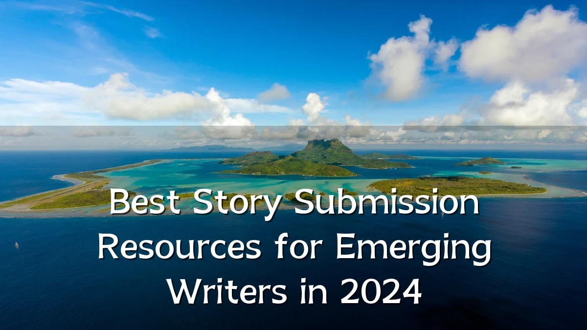 Best Story Submission Resources for Emerging Writers in 2024