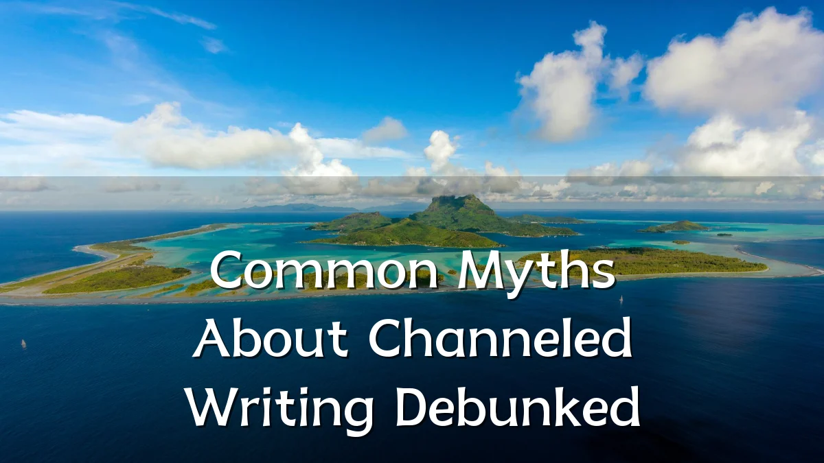 Common Myths About Channeled Writing Debunked