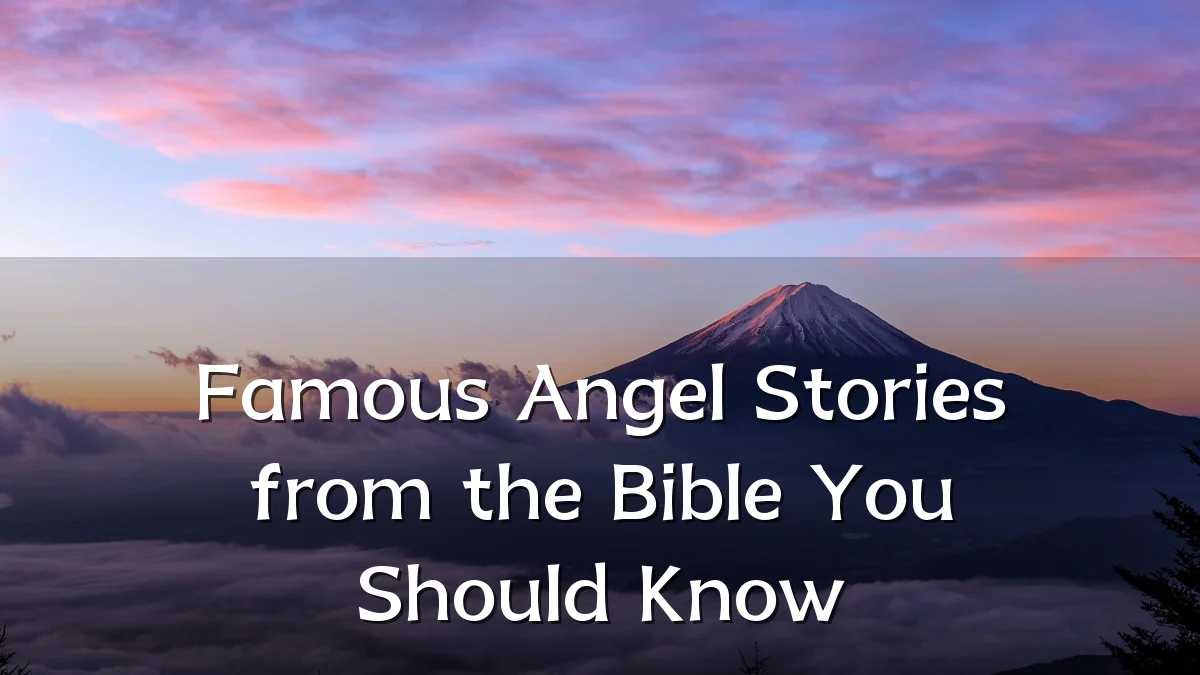 Famous Angel Stories from the Bible You Should Know