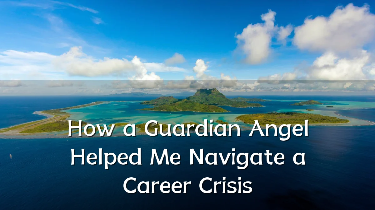 How a Guardian Angel Helped Me Navigate a Career Crisis