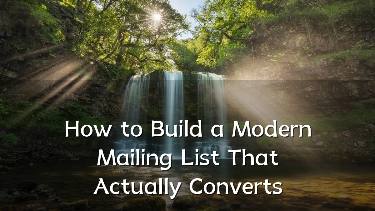 How to Build a Modern Mailing List That Actually Converts