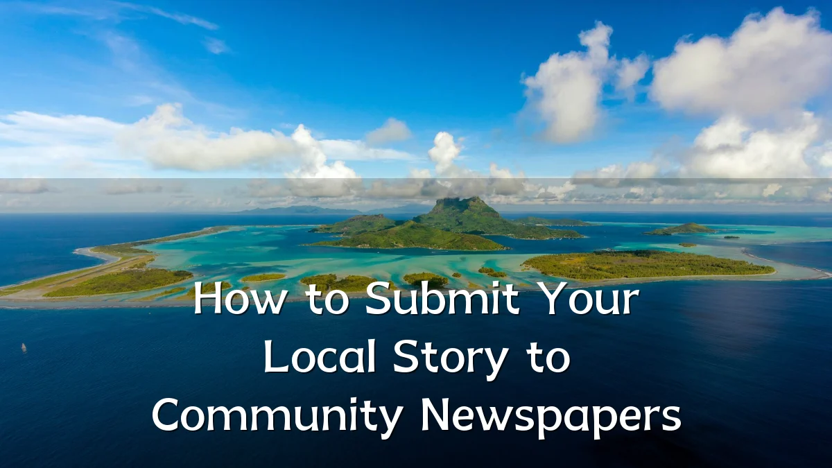 How to Submit Your Local Story to Community Newspapers