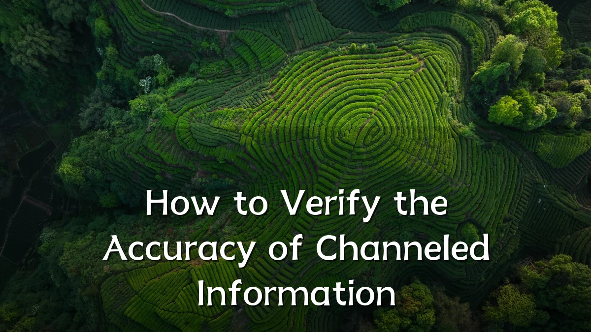 How to Verify the Accuracy of Channeled Information