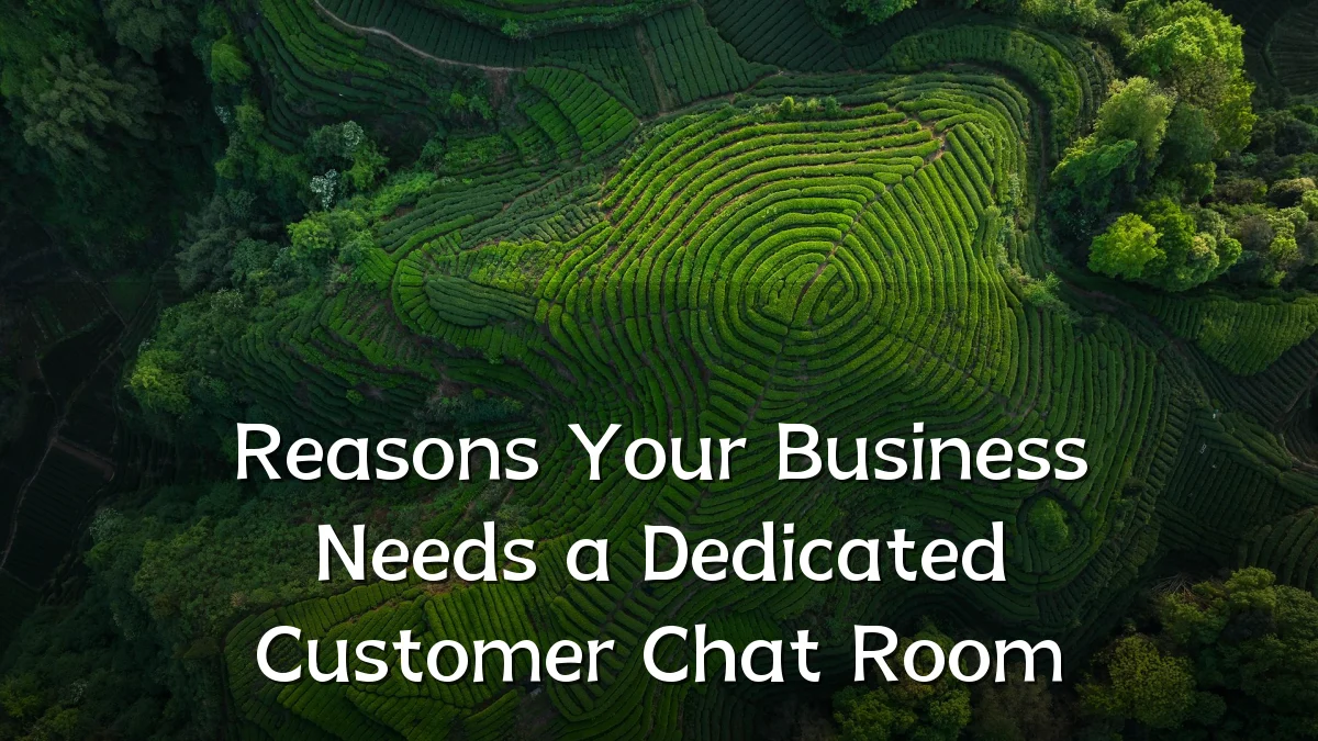 Reasons Your Business Needs a Dedicated Customer Chat Room