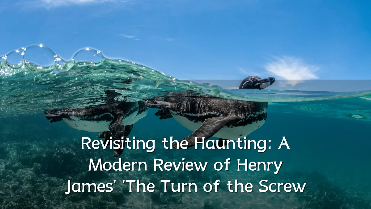 Revisiting the Haunting: A Modern Review of Henry James' 'The Turn of the Screw