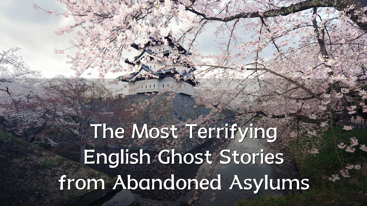 The Most Terrifying English Ghost Stories from Abandoned Asylums