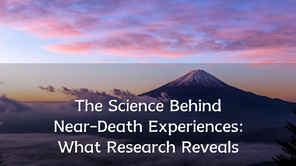 The Science Behind Near-Death Experiences: What Research Reveals