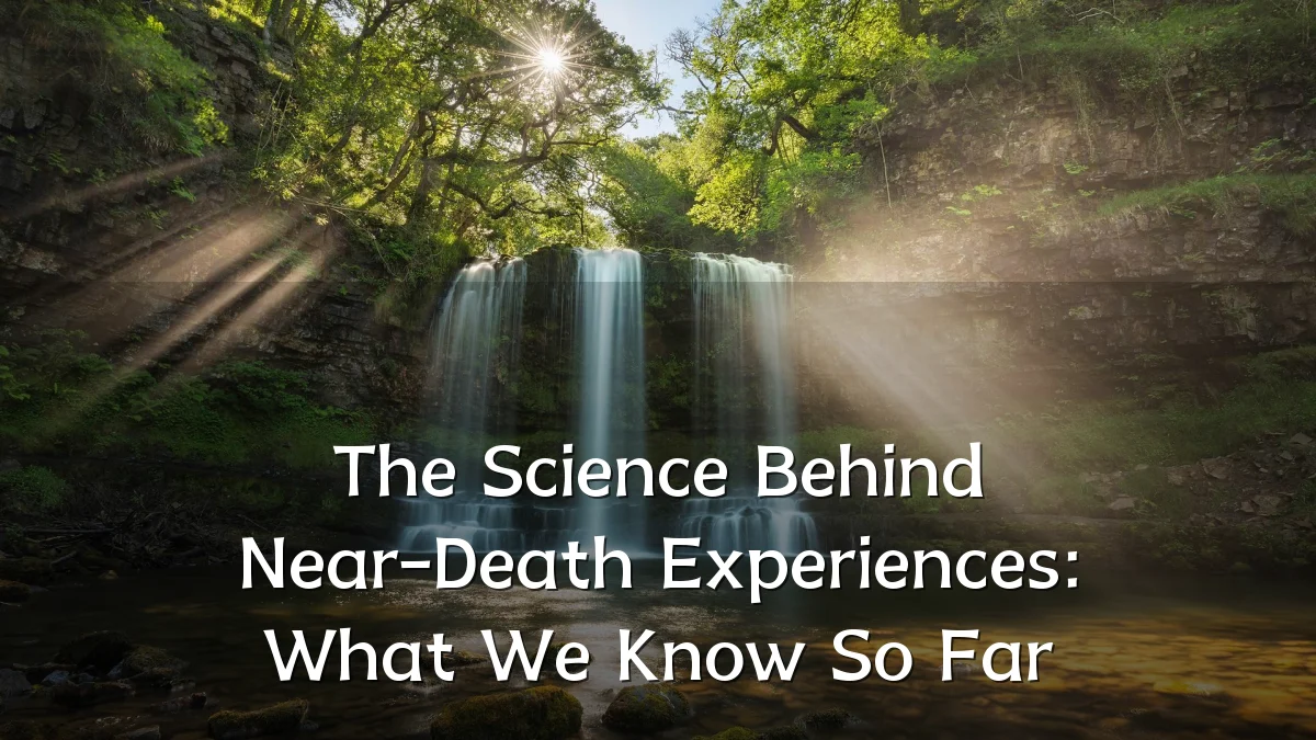 The Science Behind Near-Death Experiences: What We Know So Far