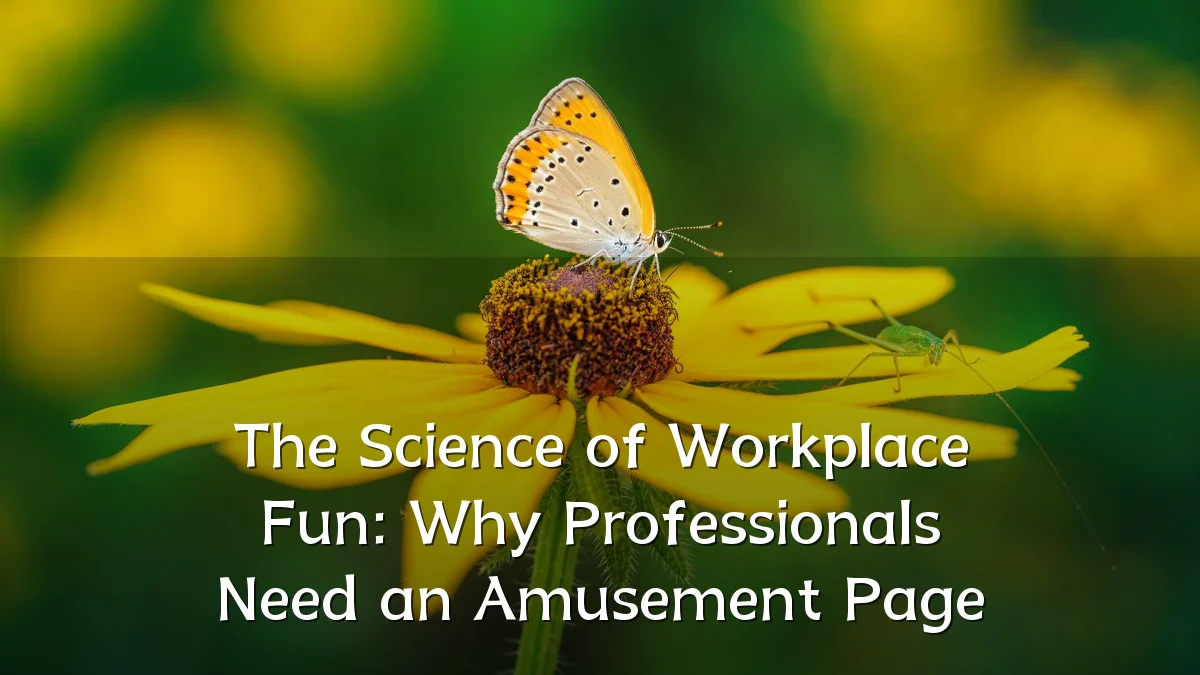 The Science of Workplace Fun: Why Professionals Need an Amusement Page