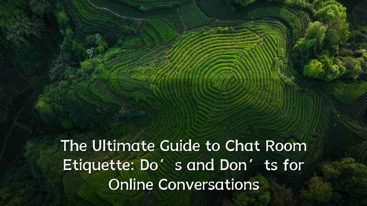 The Ultimate Guide to Chat Room Etiquette: Do’s and Don’ts for Online Conversations
