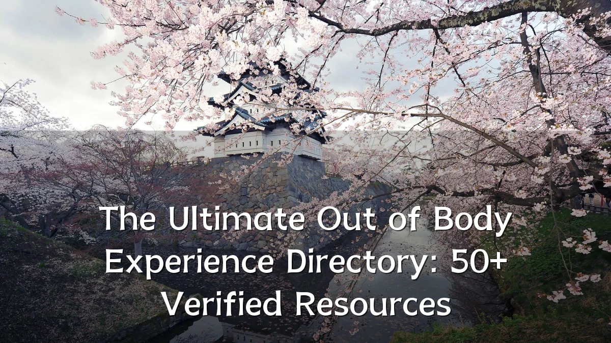 The Ultimate Out of Body Experience Directory: 50+ Verified Resources