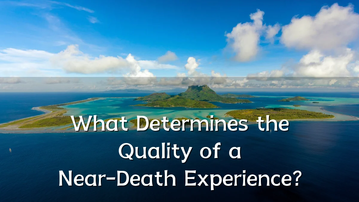 What Determines the Quality of a Near-Death Experience?
