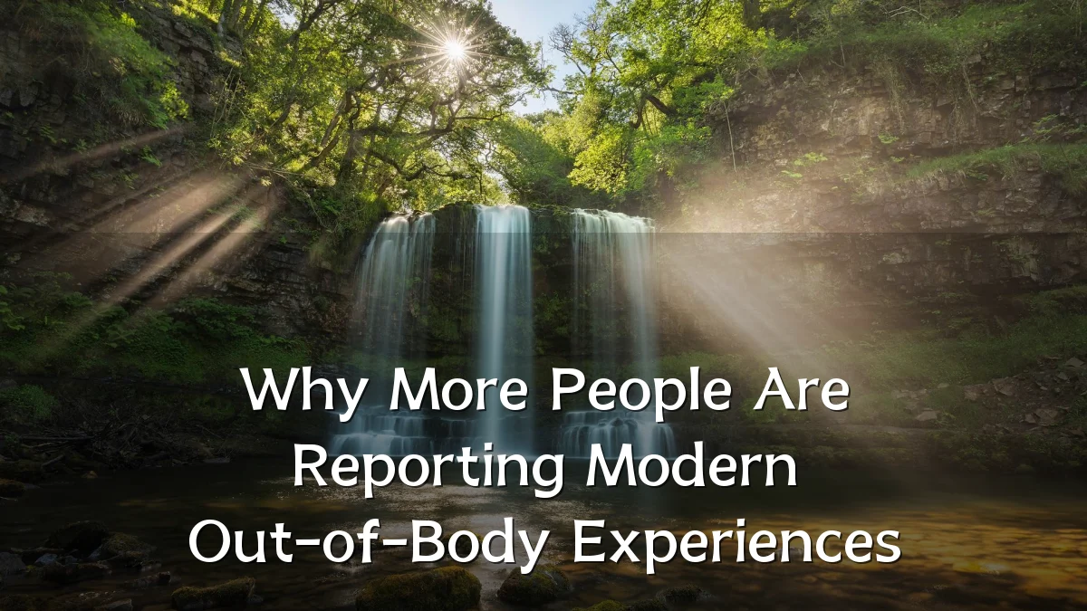 Why More People Are Reporting Modern Out-of-Body Experiences