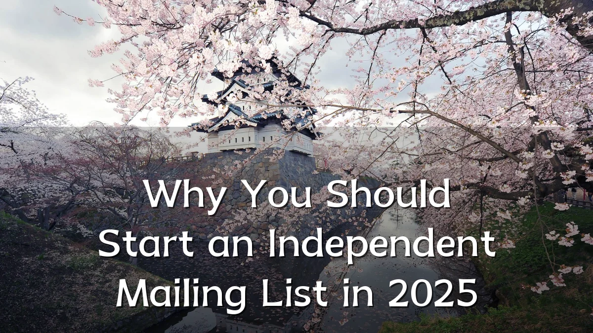 Why You Should Start an Independent Mailing List in 2025