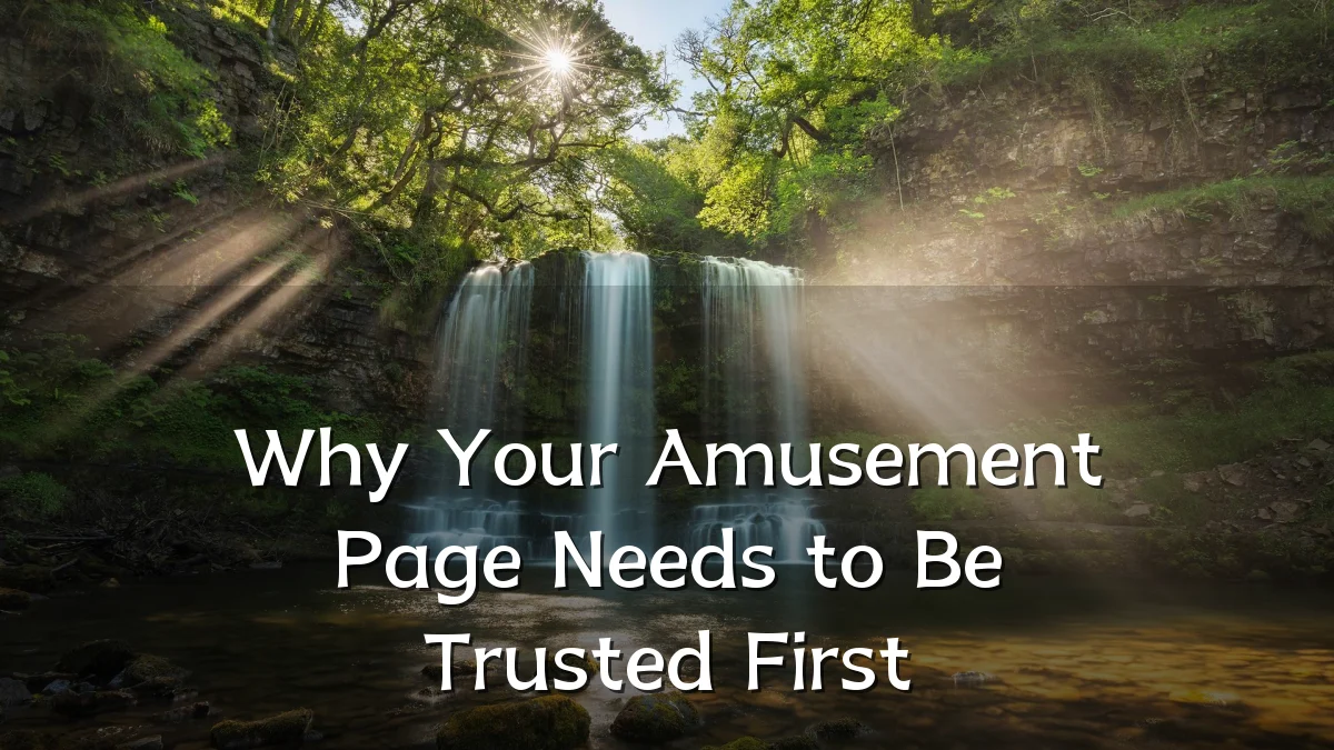 Why Your Amusement Page Needs to Be Trusted First